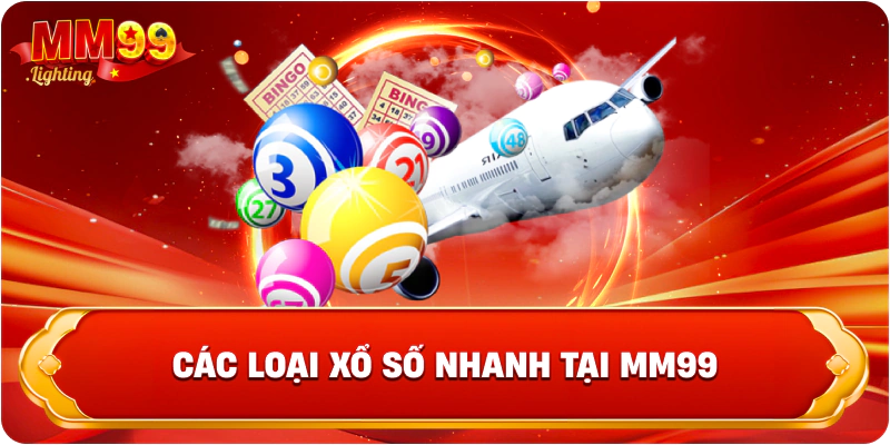 Các loại xổ số nhanh tại Mm99