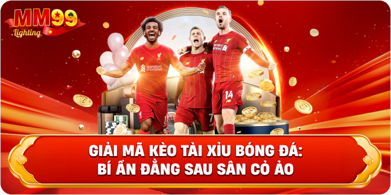 Giải Mã Kèo Tài Xỉu Bóng Đá: Bí Ẩn Đằng Sau Sân Cỏ Ảo