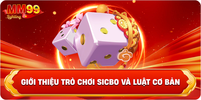 Giới thiệu trò chơi Sicbo và luật cơ bản