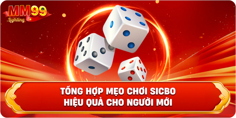 Tổng hợp mẹo chơi Sicbo hiệu quả cho người mới