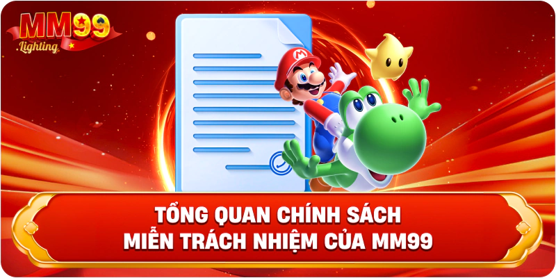 Tổng quan chính sách miễn trách nhiệm của Mm99