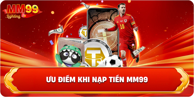 Ưu điểm khi nạp tiền Mm99
